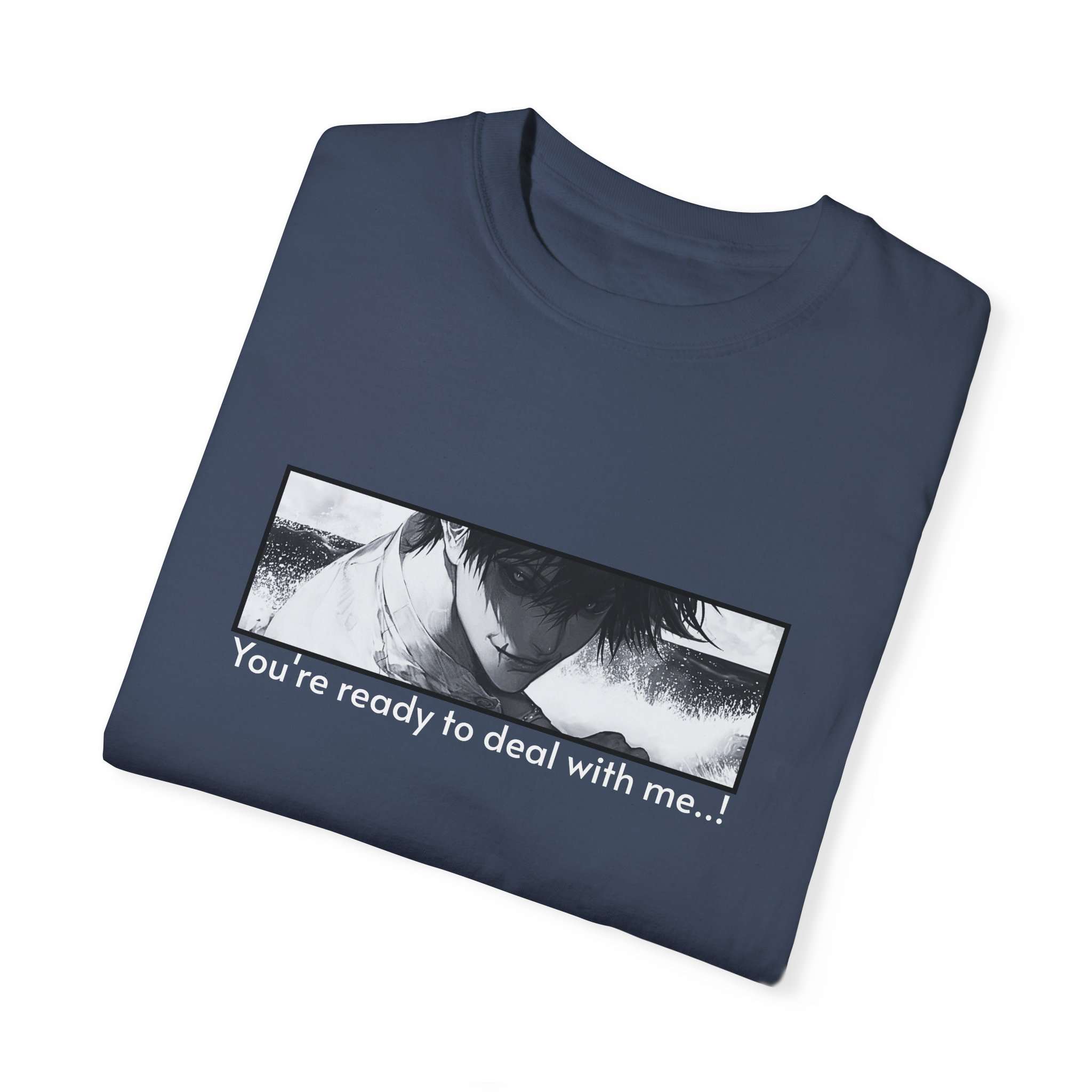Toji Fushiguro Character Design Unisex Garment-Dyed T-shirt with 'You're Ready to Deal with Me' Quote