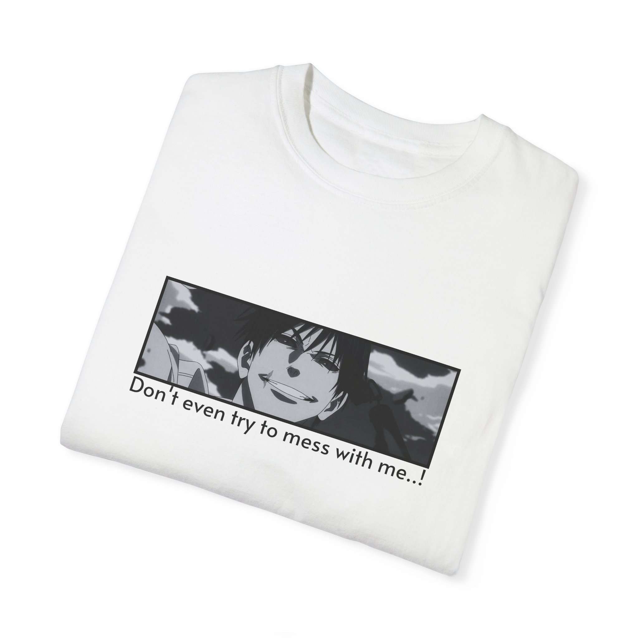 Toji Fushiguro Character Unisex Garment-Dyed T-shirt with 'Don't even try to mess with me.' Quote