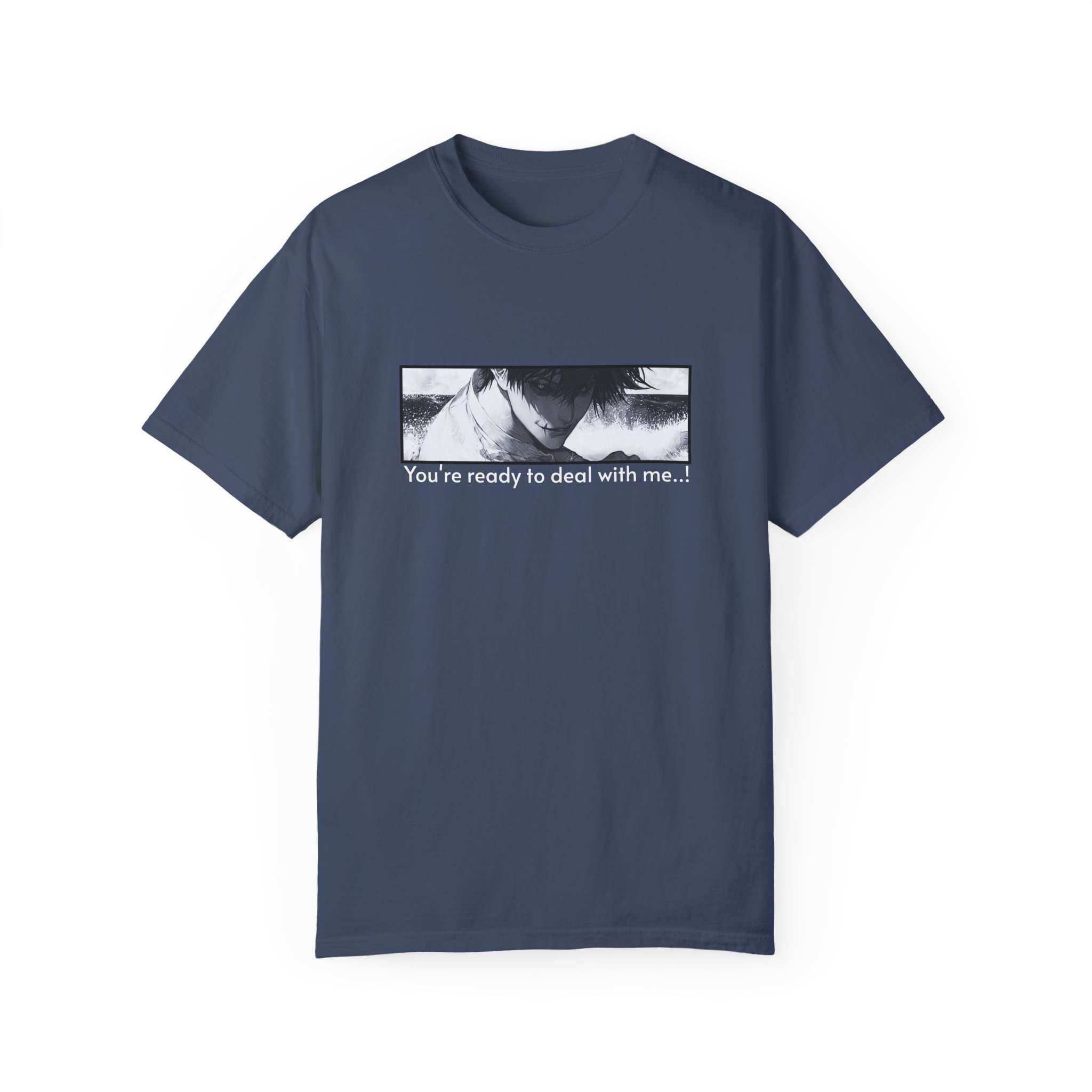 Toji Fushiguro Character Design Unisex Garment-Dyed T-shirt with 'You're Ready to Deal with Me' Quote