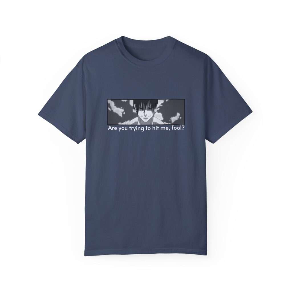 Read more about the article Toji Fushiguro Inspired Unisex Garment-Dyed T-shirt with ‘Are you trying to hit me, fool?’ Quote